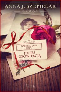 JESTEŚ OPOWIEŚCIĄ Dziedzictwo rodu vol 1