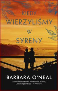 KIEDY WIERZYLIŚMY W SYRENY (When We Believed in Mermaids)