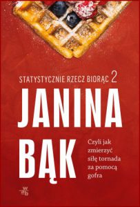 STATYSTYCZNIE RZECZ BIORĄC 2 Czyli jak zmierzyć siłę tornada za pomocą gofra