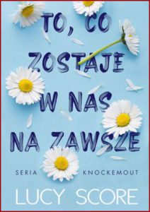 TO CO ZOSTAJE W NAS NA ZAWSZE (Things We Never Got Over)