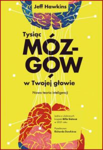 TYSIĄC MÓZGÓW W TWOJEJ GŁOWIE Nowa teoria inteligencji (A Thousand Brains: A New Theory of Intelligence)