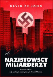 NAZISTOWSCY MILIARDERZY Mroczna historia najbogatszych przemysłowych dynastii Niemiec (Nazi Billionaires: The Dark History of Germany's Wealthiest Dynasties)