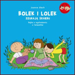 BOLEK I LOLEK SZUKAJĄ SKARBU Bajka o wychodzeniu z tarapatów