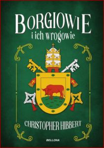 BORGIOWIE I ICH WROGOWIE (The Borgias and Their Enemies)