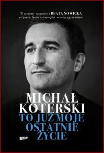 TO JUŻ MOJE OSTATNIE ŻYCIE Michał Koterski