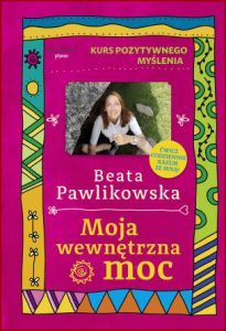 MOJA WEWNĘTRZNA MOC Kurs pozytywnego myślenia