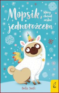 MOPSIK KTÓRY CHCIAŁ ZOSTAĆ JEDNOROŻCEM (The Pug Who Wanted to Be a Reindeer)