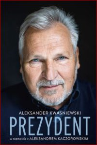 PREZYDENT Aleksander Kwaśniewski w rozmowie z Aleksandrem Kaczorowskim