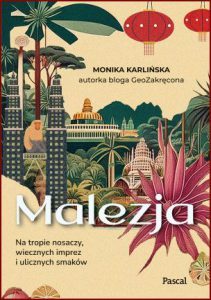 MALEZJA Na tropie nosaczy, wiecznych imprez i ulicznych smaków