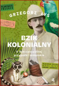 BZIK KOLONIALNY II Rzeczpospolitej przypadki zamorskie