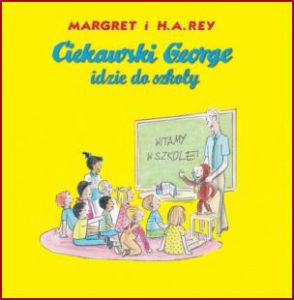 CIEKAWSKI GEORGE IDZIE DO SZKOŁY (Curious George's First Day of School)
