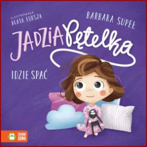 JADZIA PĘTELKA idzie spać