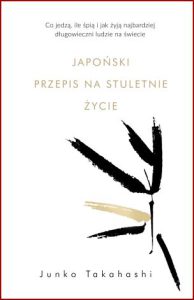 JAPOŃSKI PRZEPIS NA STULETNIE ŻYCIE Co jedzą, ile śpią i jak żyją najbardziej długowieczni ludzie na świecie