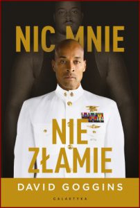 NIC MNIE NIE ZŁAMIE (Can't Hurt Me: Master Your Mind and Defy the Odds)