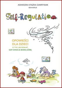 SELF-REGULATION Opowieści dla dzieci o tym, jak działać, gdy emocje biorą górę