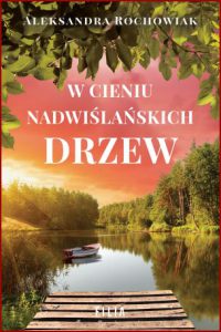 W CIENIU NADWIŚLAŃSKICH DRZEW
