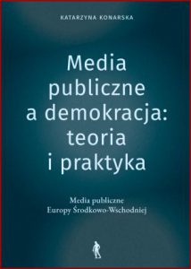 MEDIA PUBLICZNE A DEMOKRACJA: teoria i praktyka. Media publiczne Europy Środkowo-Wschodniej