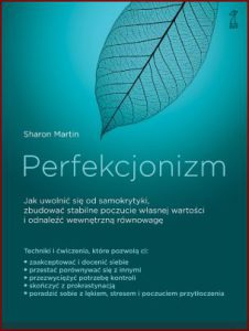 PERFEKCJONIZM Jak uwolnić się od samokrytyki, zbudować stabilne poczucie własnej wartości i odnaleźć wewnętrzną równowagę? (The CBT Workbook for Perfectionism)