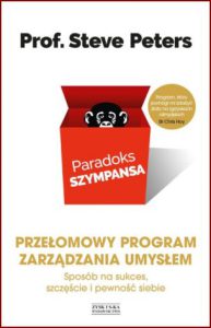 PARADOKS SZYMPANSA Przełomowy program zarządzania umysłem (The Chimp Paradox)