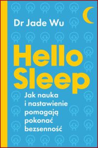 HELLO SLEEP Jak nauka i nastawienie pomagają pokonać bezsenność