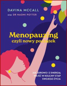 MENOPAUZING Jak zdrowo i z energią wejść w kolejny etap swojego życia (Menopausing)