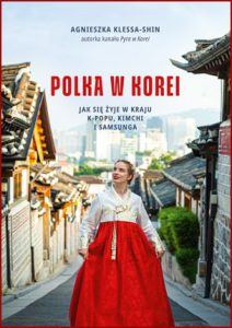 POLKA W KOREI Jak się żyje w kraju K-popu, kimchi i Samsunga