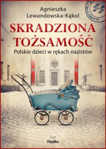 SKRADZIONA TOŻSAMOŚĆ Polskie dzieci w rękach nazistów
