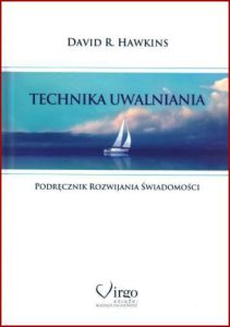 TECHNIKA UWALNIANIA Podręcznik rozwijania samoświadomości (Letting Go: The Pathway of Surrender)