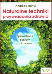 NATURALNE TECHNIKI PRZYWRACANIA ZDROWIA Sprawdzone sekrety uzdrawiania