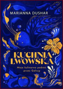 KUCHNIA LWOWSKA Moja kulinarna podróż przez Galicję