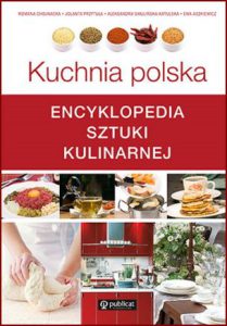 KUCHNIA POLSKA Encyklopedia sztuki kulinarnej