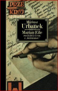 MARIAN EILE Poczciwy cynik z "Przekroju"