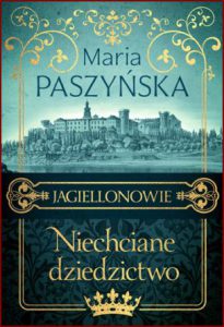 NIECHCIANE DZIEDZICTWO Jagiellonowie
