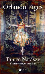 TANIEC NATASZY Z dziejów kultury rosyjskiej (Natasha's Dance. A Cultural History of Russia)