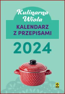 KALENDARZ Z PRZEPISAMI 2024 Kulinarna Wiola