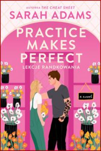 PRACTICE MAKES PERFECT Lekcje randkowania