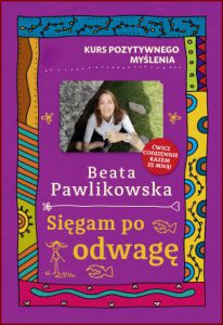 SIĘGAM PO ODWAGĘ Kurs pozytywnego myślenia