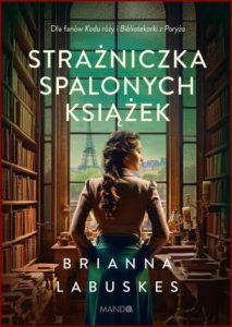 STRAŻNICZKA SPALONYCH KSIĄŻEK (The Librarian of Burned Books)