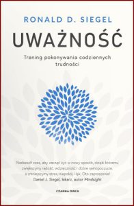 UWAŻNOŚĆ Trening pokonywania codziennych trudności (The Mindfulness Solution)