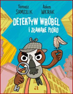 DETEKTYW WRÓBEL I ZŁAMANE PIÓRO