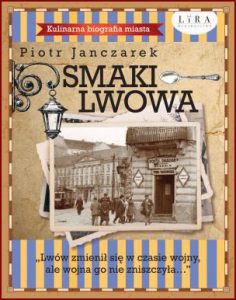 SMAKI LWOWA Kulinarna biografia miasta