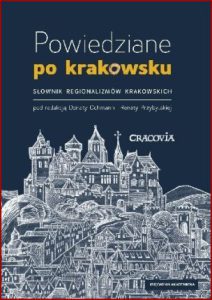 POWIEDZIANE PO KRAKOWSKU Słownik regionalizmów krakowskich