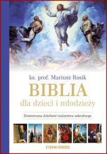 BIBLIA DLA DZIECI I MŁODZIEŻY Ilustrowana dziełami malarstwa sakralnego