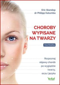 CHOROBY WYPISANE NA TWARZY (Read the Face: Face Reading for Success in Your Career, Relationships, and Health)
