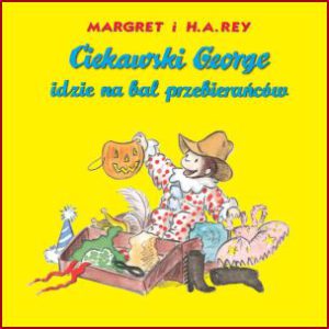 CIEKAWSKI GEORGE IDZIE NA BAL PRZEBIERAŃCÓW  (Curious George goes to A Costume Party)