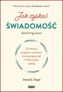JAK ZYSKAĆ ŚWIADOMOŚĆ (Aware: The Science and Practice of Presence)