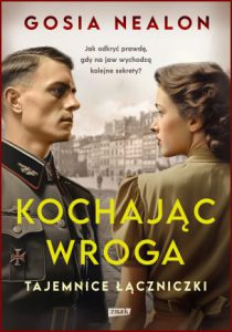 KOCHAJĄC WROGA Tajemnice łączniczki