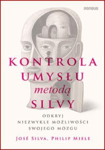 KONTROLA UMYSŁU METODĄ SILVY (The Silva Mind Control Method)