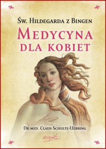 MEDYCYNA DLA KOBIET Św Hildegarda z Bingen