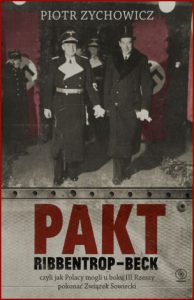 PAKT RIBBENTROP-BECK czyli jak Polacy mogli u boku III Rzeszy pokonać Związek Sowiecki